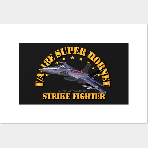 FA-18E Super Hornet - Strike Fighter Wall Art by Bettino1998